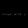 Ariana Grande & Justin Bieber - Stuck with you 가사/해석