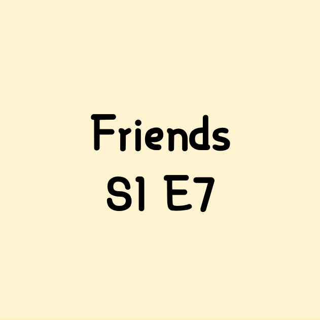 [Friends S1 E7] Script/ 프렌즈 영문 스크립트/ 프렌즈 시즌1 7화 영문 스크립트 : 네이버 블로그