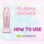Plasma Shower_The Effects of Each Mode and How to Use