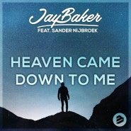 Jay Baker - Heaven Came Down To Me (Feat. Sander Nijbroek)