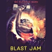 Blast Jam - We Puttin' In Work