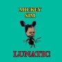Mickey SIM 'LUNATIC'