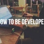 [ 개발자 되는법 ] HOW TO BE DEVELOPER를 소개합니다.