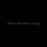 Adele - When we were Young (가사 해석/뮤비)