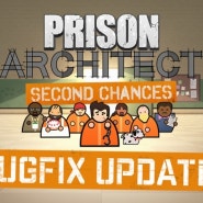 프리즌 아키텍트 Second Chances 두번째 버그픽스 (Bugfix Update 2!)