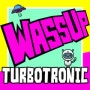 터보트로닉 (Turbotronic) - 와썹 (Wassup)