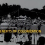 영어 발표/ppt/파워포인트/프레젠테이션/대본/유인물 예시 - Benefits and Negative Impacts of Colonization(식민지화)