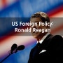 로널드 레이건의 외교 정책(Ronald Reagan Foreign Policy) - 영어 발표/ppt/파워포인트/프레젠테이션/대본 예시