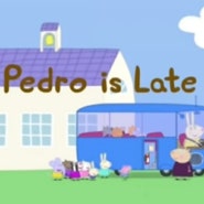 페파피그 영어, 지각대장 페드로 <Pedro is late>