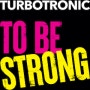 터보트로닉 (Turbotronic) - To Be Strong