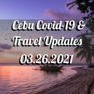 Cebu Covid-19 and Travel updates, March 26, 2021