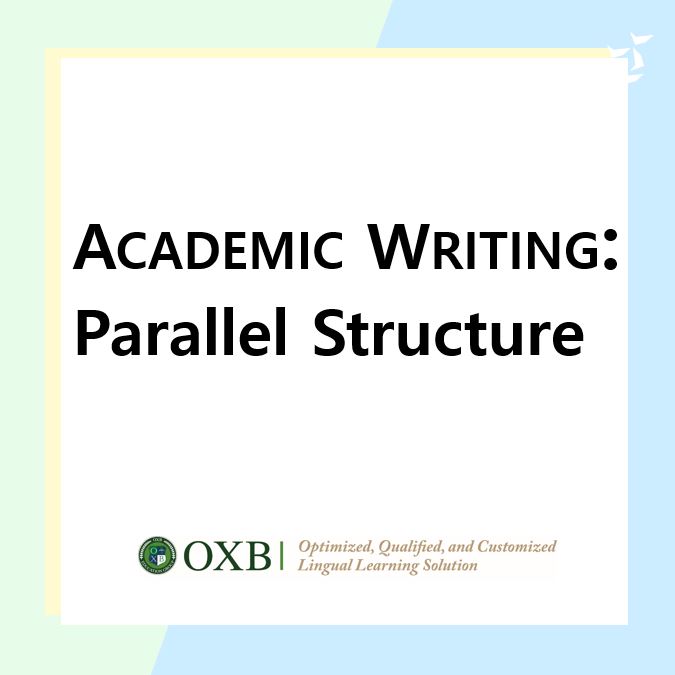 [유학영어/아카데믹라이팅학원] Parallel Structure 란? : 네이버 블로그