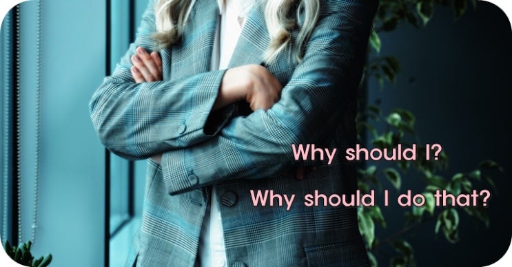(영어 회화) Why should I? – 내가 왜 그래야 하는데? : 네이버 블로그