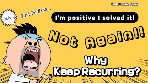 The problem of repeatedly experiencing another problem after you solve ...