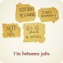 ‘나는 구직 중이다’영어 표현 - I’m between jobs