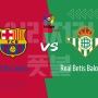 [21/22 라리가 16R 프리뷰] 바르셀로나 vs 레알 베티스 주목 포인트 중계 안내