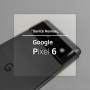 Google Pixel 6 리뷰