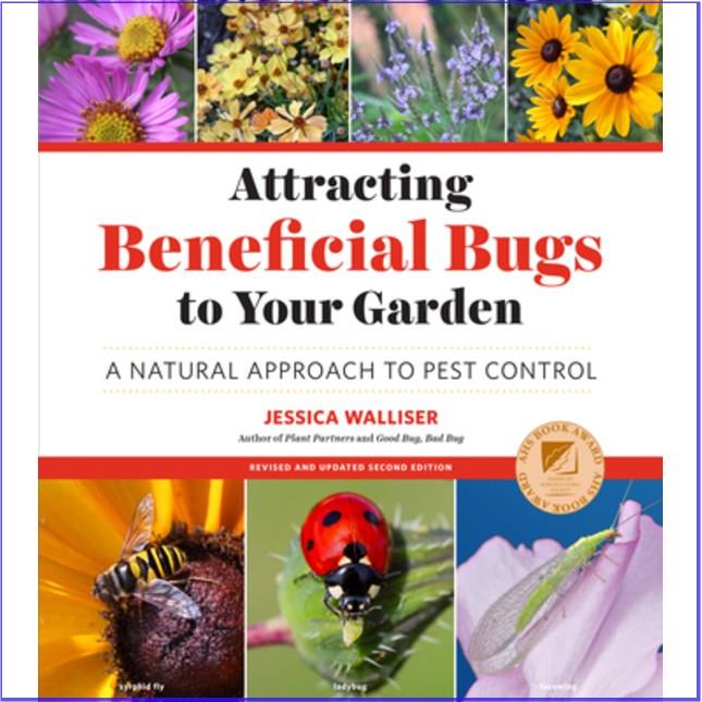 Attracting Beneficial Bugs to Your Garden Second Edition: A Natural ...