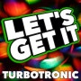 터보트로닉 (Turbotronic) - 렛츠기릿 (Let's Get It)