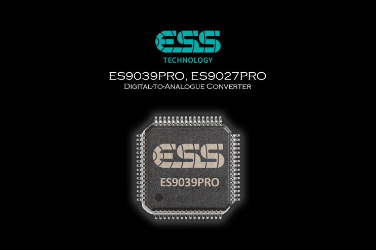 ESS 테크놀로지(ESS Technology) 새로운 DAC ES9039PRO, ES9027PRO 발매 : 네이버 블로그
