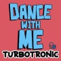 터보트로닉 (Turbotronic) - 댄스 위드 미 (Dance With Me)