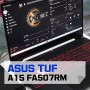 게이밍노트북 ASUS TUF Gaming A15 FA507RM 벤치마크 및 SW 사용기