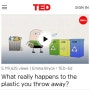 TED 강연 : What really happens to the plastic you throw away? , 1