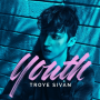 팝송추천, 트로이시반(Troye sivan) - Youth 가사,해석,뮤비