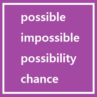 possible, impossible, possibility, chance : 네이버 블로그