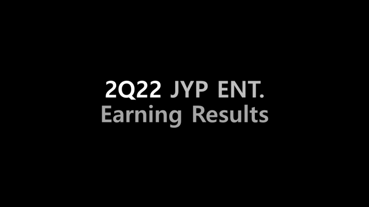 2Q22 JYP ENT. 실적발표 : 네이버 블로그