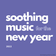 [Playlist] soothing music for new year 2022