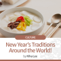 [100 CLASSICS Tribune ISSUE 6] CULTURE | New Year’s Traditions Around the World!