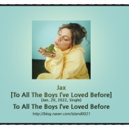 Jax - [To All The Boys I've Loved Before] - To All The Boys I've Loved Before