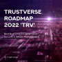 트러스트버스 로드맵 2022 발간 소식 I TrustVerse(TRV) Roadmap 2022