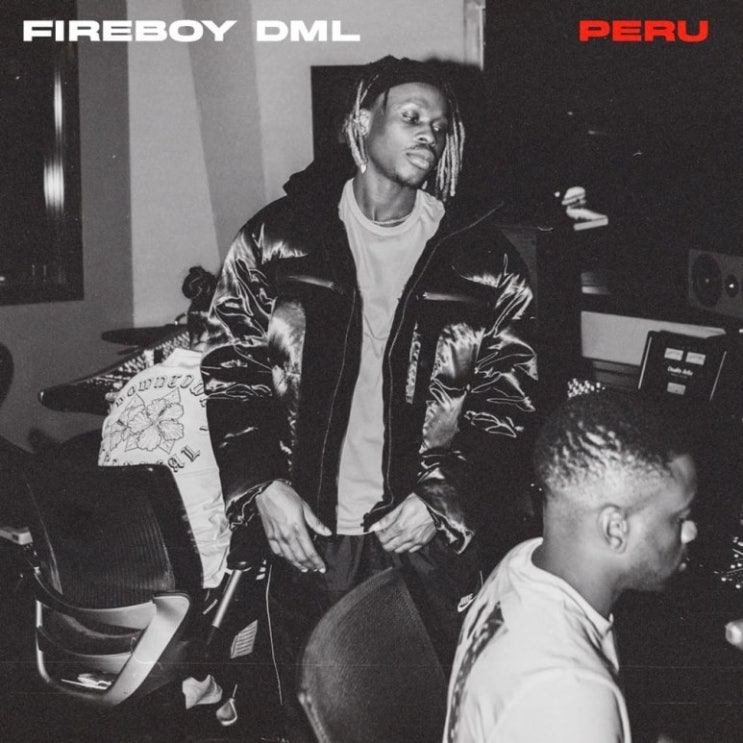 Fireboy DML - Peru : 네이버 블로그