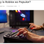 영어기사 읽기 - Roblox가 인기 있는 이유는 무엇입니까?