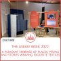 The ASEAN Week 2022: A pleasant embrace of places, people and stories weaving exquisite textiles