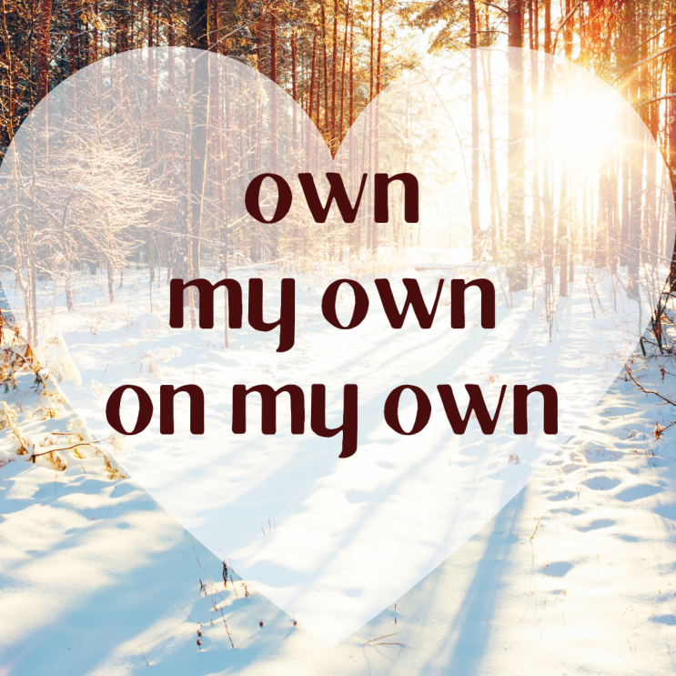 own / my own / on my own 뜻, 다양한 용법 : 네이버 블로그