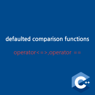 defaulted comparison operator functions(operator<=>, operator==)