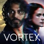 [NETFLIX]▷프랑스 6부작 드라마 '보르텍스(VORTEX)'<가상현실 속에서 죽은 아내 '멜라니'를 만난 '뤼도',과거를 바꾸면 그녀를 살릴 수 있을까?>