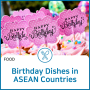 Birthday Dishes in ASEAN Countries