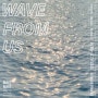 마케마케(MAKEMAKE) 전시, <Wave from Us> (2023.7.31~8.14)
