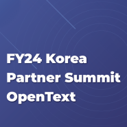 [OpenText] FY24 Korea Partner Summit OpenText