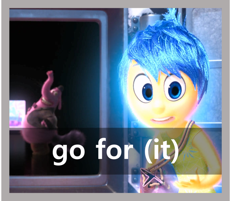 영어회화 표현 go for ~ / go for it : 네이버 블로그