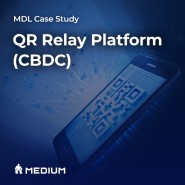 [블록체인 솔루션 구축 사례] MDL Case Study #2. QR Relay Platform(CBDC) (EN)