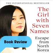 [Book Review] The Girl with Seven Names / Hyeonseo Lee (2015)