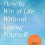 Fear Less: How to Win at Life Without Losing Yourself