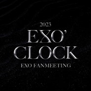 2023 EXO FANMEETING “EXO’ CLOCK"