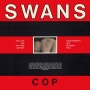 Swans - 『Cop』, 1984, LP