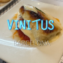 스페인] 바르셀로나 비니투스 Vinitus 꿀대구 여러가지 메뉴 뿌시기